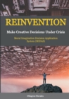 Image for Reinvention : Make Creative Decisions Under Crisis