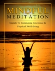 Image for Mindful Meditation - Secrets to Enhancing Emotional &amp; Physical Well-Being