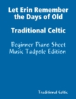 Image for Let Erin Remember the Days of Old Traditional Celtic - Beginner Piano Sheet Music Tadpole Edition