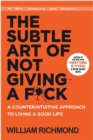Image for The Subtle Art of Not Giving a F*ck : A Counterintuitive Approach to Living a Good Life (New Summary and Analysis)