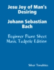 Image for Jesu Joy of Man&#39;s Desiring Johann Sebastian Bach - Beginner Piano Sheet Music Tadpole Edition