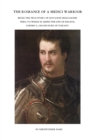 Image for The Romance of a Medici Warrior : Being the True Story of Giovanni Delle Bande Nere, To Which is Added the Life of his Son, Cosimo I., Grand Duke of Tuscany