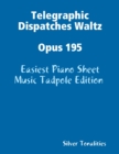 Image for Telegraphic Dispatches Waltz Opus 195 - Easiest Piano Sheet Music Tadpole Edition