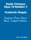 Image for Etude Tristesse Opus 10 Number 3 Frederick Chopin - Beginner Piano Sheet Music Tadpole Edition