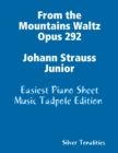 Image for From the Mountains Waltz Opus 292 Johann Strauss Junior - Easiest Piano Sheet Music Tadpole Edition