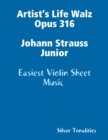 Image for Artist&#39;s Life Walz Opus 316 Johann Strauss Junior - Easiest Violin Sheet Music