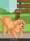 Image for How To Love Again Without Bear : A Story About Pet Loss