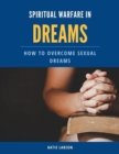 Image for Spiritual Warfare in Dreams: How to Overcome Sexual Dreams