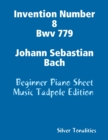 Image for Invention Number 8 Bwv 779 Johann Sebastian Bach - Beginner Piano Sheet Music Tadpole Edition