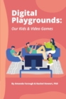 Image for Digital Playgrounds : Our Kids &amp; Video Games
