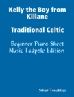 Image for Kelly the Boy from Killane Traditional Celtic - Beginner Piano Sheet Music Tadpole Edition
