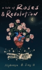Image for A Tale of Roses : &amp; Revolution