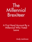 Image for Millennial Brexiteer: A First Hand Account By a Millennial Who Voted Leave