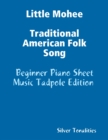 Image for Little Mohee Traditional American Folk Song - Beginner Piano Sheet Music Tadpole Edition