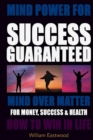 Image for MIND POWER FOR SUCCESS GUARANTEED - MIND OVER MATTER FOR MONEY, SUCCESS &amp; HEALTH