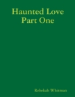 Image for Haunted Love Part One