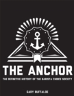 Image for Anchor: The Definitive History of the Barista Choice Society