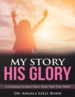 Image for My Story, His Glory - A Testament to Been There. Done That! Now What?
