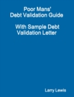 Image for Poor Mans&#39; Debt Validation Guide  -  With Sample Debt Validation Letter
