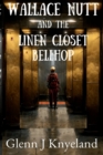 Image for Wallace Nutt and the Linen Closet Bellhop