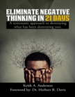 Image for Eliminate Negative Thinking in 21 Days a Systematic Approach to Destroying What Has Been Destroying You