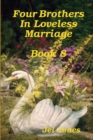 Image for Four Brothers In Loveless Marriage Book 8