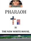 Image for &#39;Pharoah&#39; Is the New White House : BY: Nelson Norman, Writer