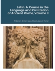 Image for Latin : A Course in the Language and Civilization of Ancient Rome, Volume II