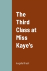 Image for The Third Class at Miss Kaye&#39;s