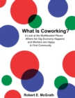 Image for What Is Coworking? - A Look At the Multifaceted Places Where the Gig Economy Happens and Workers Are Happy to Find Community