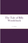 Image for The Tale of Billy Woodchuck