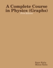 Image for Complete Course in Physics (Graphs) - First Edition