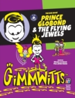 Image for Gimmwitts : The Big Book - Prince Globond &amp; The Flying Jewels (PAPERBACK-MODERN version)