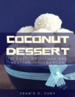 Image for Coconut Dessert: 101 Easy, Delicious and Healthy Indulgences