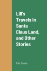 Image for Lill&#39;s Travels in Santa Claus Land, and Other Stories