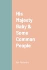 Image for His Majesty Baby &amp; Some Common People