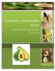 Image for AVOCADO, YOUR SUPER FOOD: BENEFIT OF AVOCADO FRUIT