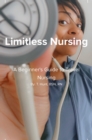 Image for Limitless Nursing: A Beginner&#39;s Guide to Travel Nursing