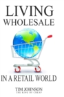 Image for Living Wholesale In A Retail World