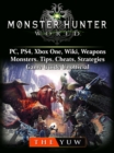 Image for Monster Hunter World, Pc, Ps4, Xbox One, Wiki, Weapons, Monsters, Tips, Cheats, Strategies, Game Guide Unofficial