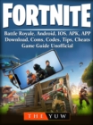 Image for Fortnite Mobile, Battle Royale, Android, Ios, Apk, App, Download, Coms, Codes, Tips, Cheats, Game Guide Unofficial