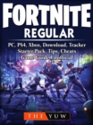 Image for Fortnite Regular, Pc, Ps4, Xbox, Download, Tracker, Starter Pack, Tips, Cheats, Game Guide Unofficial