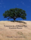 Image for Tomorrow Is a Different Day: Fourteen Poems