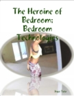 Image for Heroine of Bedroom; Bedroom Technologies