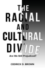 Image for The Racial and Cultural Divide : Are We Still Prejudiced?