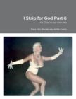 Image for I Strip for God Part 8