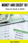 Image for Money and Credit 101, How to Excel in Both