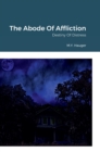 Image for The Abode Of Affliction : Destiny Of Distress