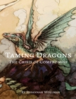 Image for Taming Dragons : The Crisis of Compromise