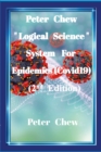 Image for Peter Chew &quot;Logical Science&quot; System For Epidemics (Covid-19) [2nd Edition] : Peter Chew